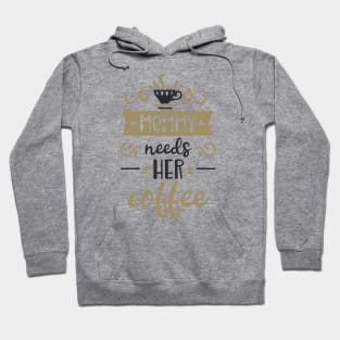 Mommy Needs Her Coffee T-Shirt Sayings Shirts Hoodie